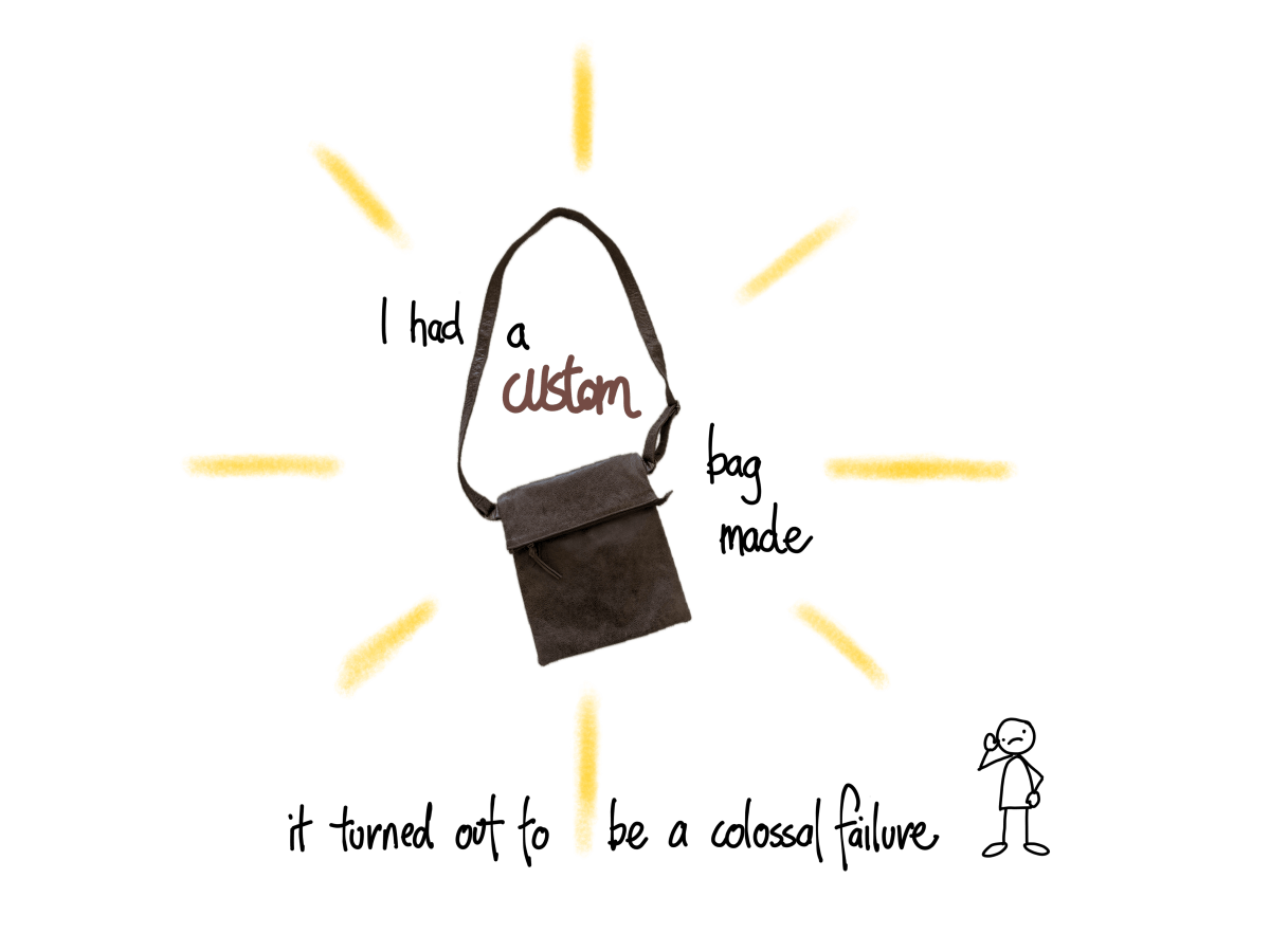 My first bag I had made was a colossal&nbsp;failure